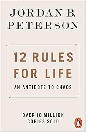 12 Rules for Life: An Antidote to Chaos