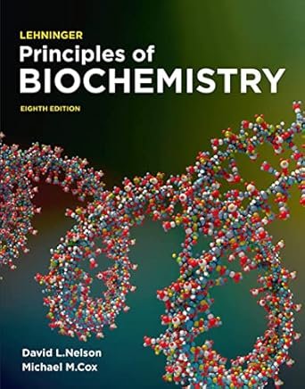 Lehninger Principles of Biochemistry International Edition