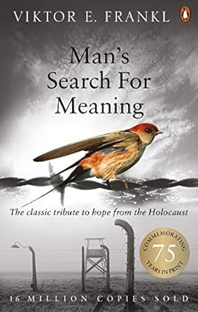 Man's Search For Meaning: The classic tribute to hope from the Holocaust
