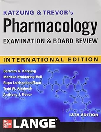 Katzung & Trevor's Pharmacology Examination and Board Review, 13th Edition