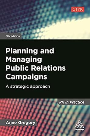 Planning and Managing Public Relations Campaigns: A Strategic Approach